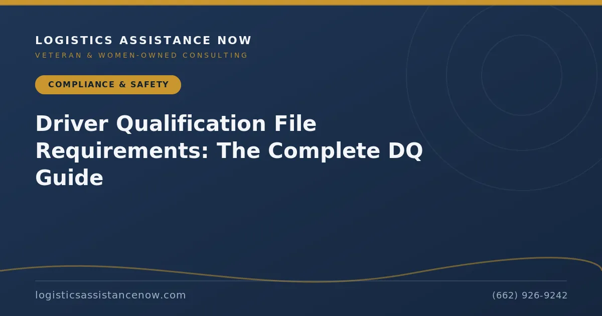 Driver Qualification File Requirements: The Complete DQ Guide